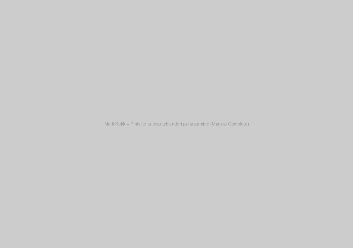 Merli Kukk – Pintslite ja beautyblenderi puhastamine (Manual Complete)
